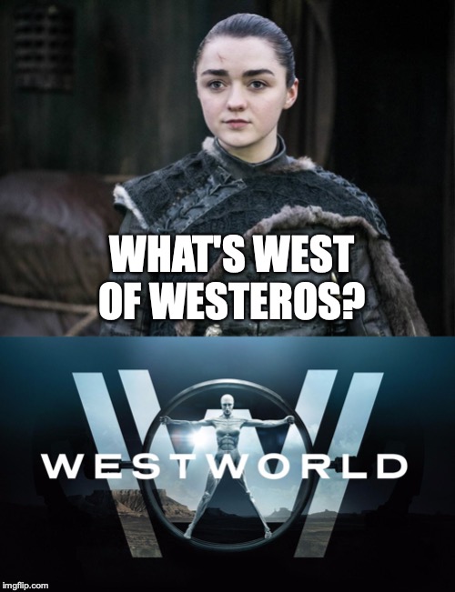 WHAT'S WEST OF WESTEROS? | made w/ Imgflip meme maker