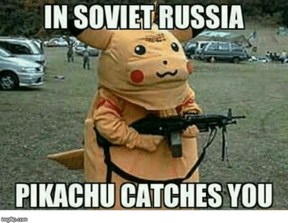Russia is crazy, man... | image tagged in pikachu,in soviet russia,russia | made w/ Imgflip meme maker