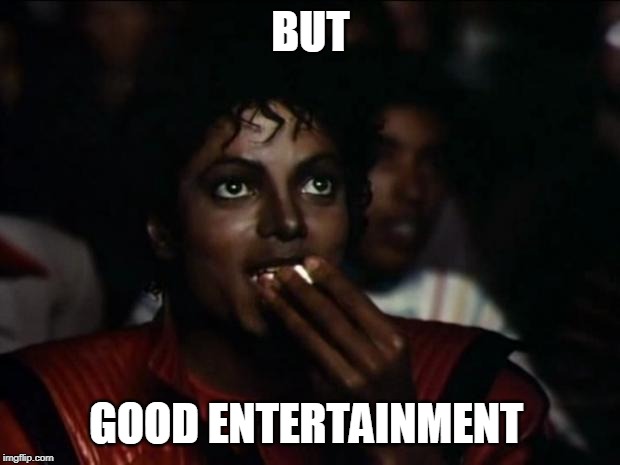 Michael Jackson Popcorn Meme | BUT GOOD ENTERTAINMENT | image tagged in memes,michael jackson popcorn | made w/ Imgflip meme maker
