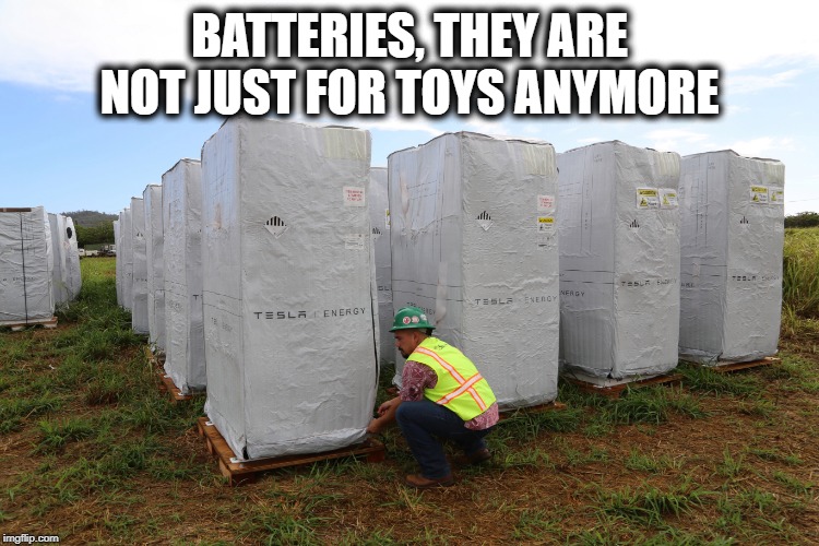 BATTERIES, THEY ARE NOT JUST FOR TOYS ANYMORE | made w/ Imgflip meme maker