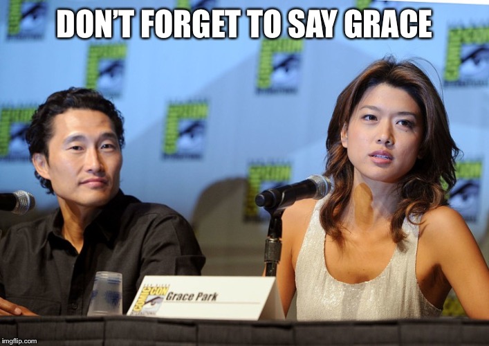 DON’T FORGET TO SAY GRACE | made w/ Imgflip meme maker