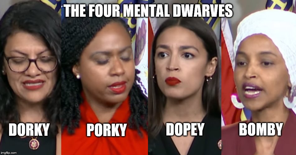#YouDon'tGetToChooseYourOwnNickname | THE FOUR MENTAL DWARVES; BOMBY; DORKY; DOPEY; PORKY | image tagged in aoc squad,stupid liberals,racists,communists,funny memes,politics | made w/ Imgflip meme maker