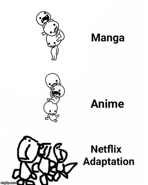 Manga, Anime, Netflix adaption | image tagged in manga anime netflix adaption,rhythm heaven,chorus kids | made w/ Imgflip meme maker