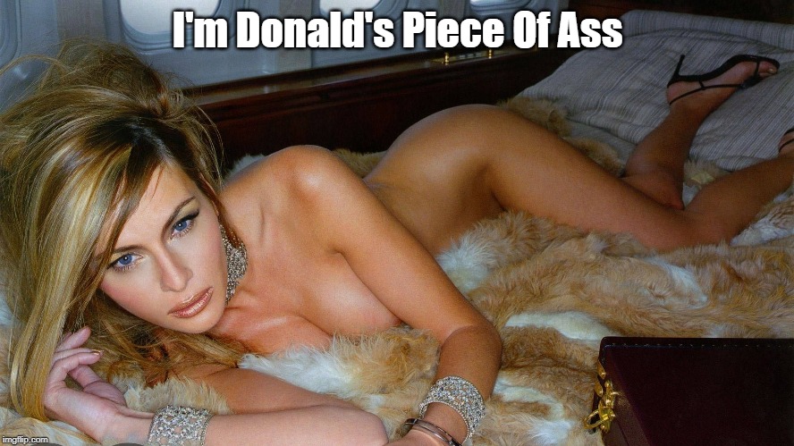 I'm Donald's Piece Of Ass | made w/ Imgflip meme maker