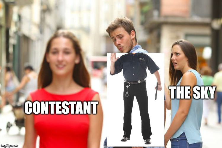 CONTESTANT THE SKY | image tagged in memes,distracted boyfriend | made w/ Imgflip meme maker