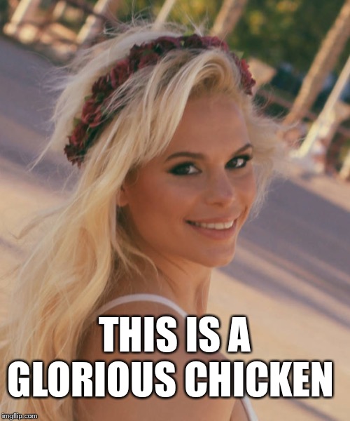 Maria Durbani | THIS IS A GLORIOUS CHICKEN | image tagged in maria durbani | made w/ Imgflip meme maker
