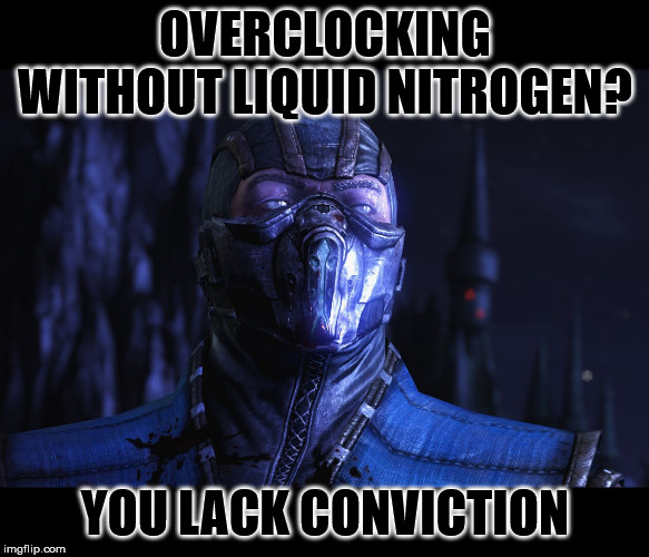 You need those MHz! | OVERCLOCKING WITHOUT LIQUID NITROGEN? YOU LACK CONVICTION | image tagged in you lack conviction | made w/ Imgflip meme maker