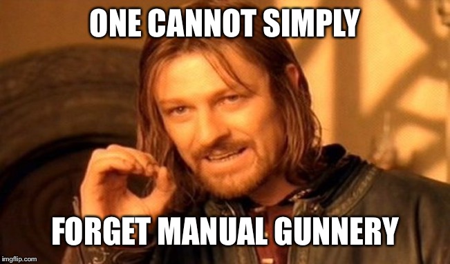 One Does Not Simply | ONE CANNOT SIMPLY; FORGET MANUAL GUNNERY | image tagged in memes,one does not simply | made w/ Imgflip meme maker