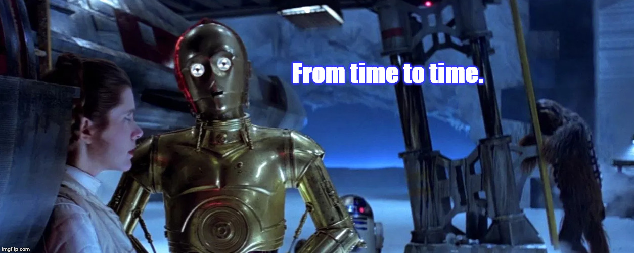 From time to time. | From time to time. | image tagged in from time to time | made w/ Imgflip meme maker