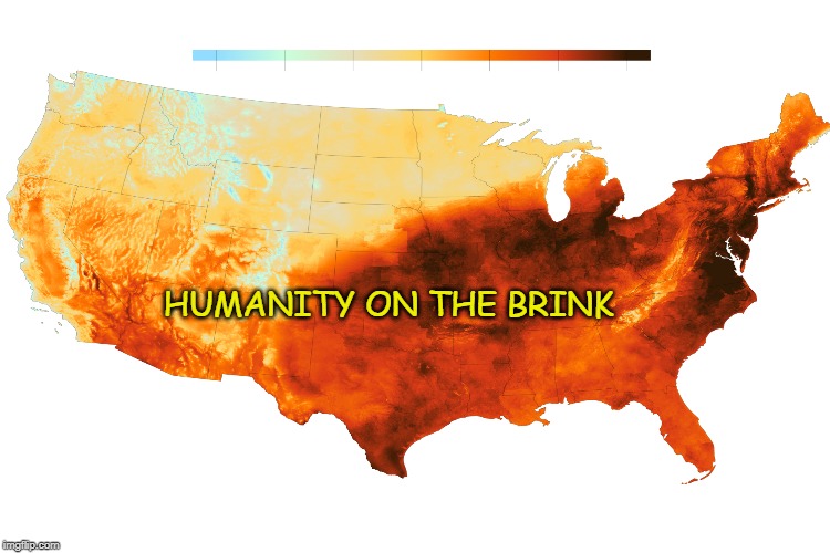 Deny @ Planetary Peril | HUMANITY ON THE BRINK | image tagged in global warming,the end | made w/ Imgflip meme maker
