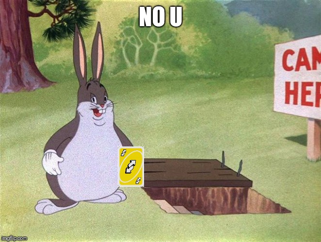 Big Chungus | NO U | image tagged in big chungus | made w/ Imgflip meme maker