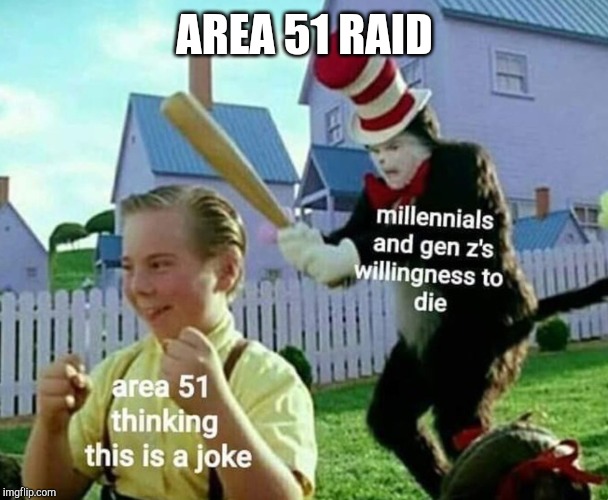 Da Raid Again | AREA 51 RAID | image tagged in area 51 | made w/ Imgflip meme maker