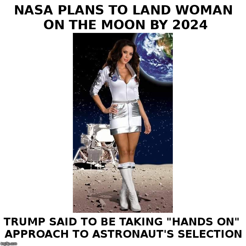 First Woman on the Moon | image tagged in trump,space force,hot chick space force | made w/ Imgflip meme maker