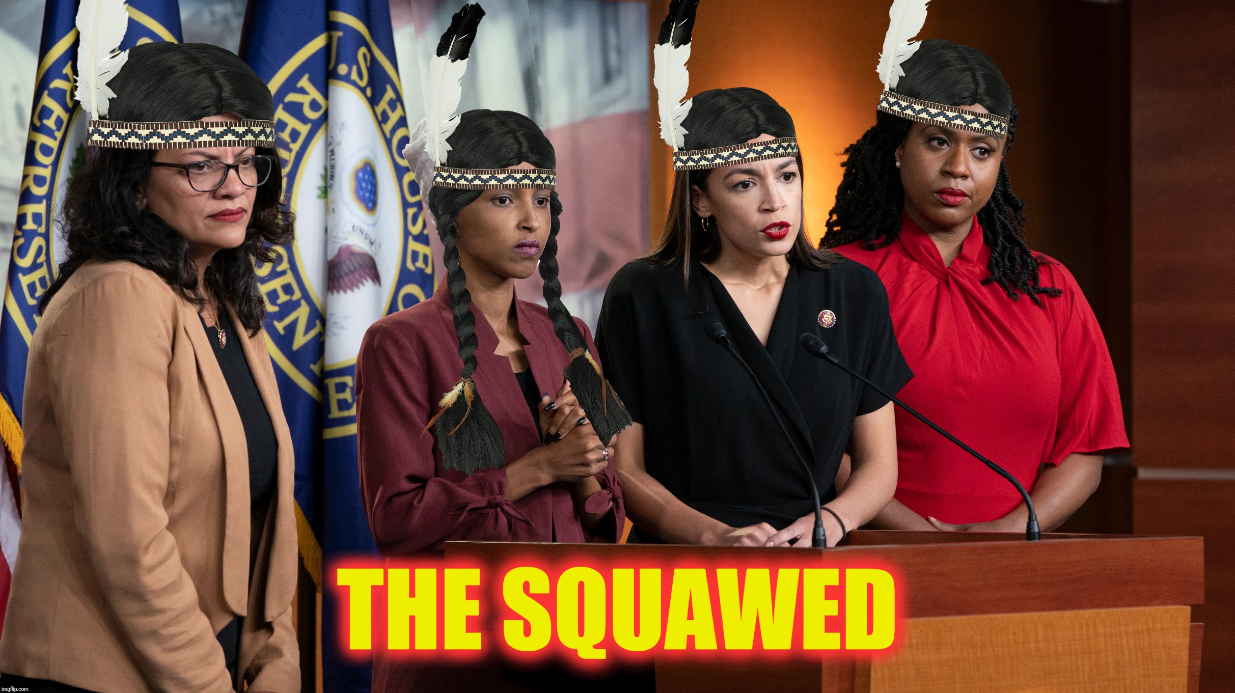 Bad Photoshop Sunday presents:  When you take your lead from Elizabeth Warren | THE SQUAWED | image tagged in the squad,alexandria ocasio-cortez,ilhan omar,rashida tlaib,ayanna pressley | made w/ Imgflip meme maker