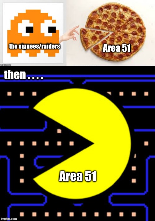yet, another Area 51 meme, lol . . . . | Area 51; the signees/raiders; then . . . . Area 51 | image tagged in memes,area 51 | made w/ Imgflip meme maker