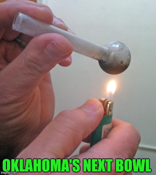 Chart Maker. meth pipe OKLAHOMA'S NEXT BOWL image tagged in meth pipe ...