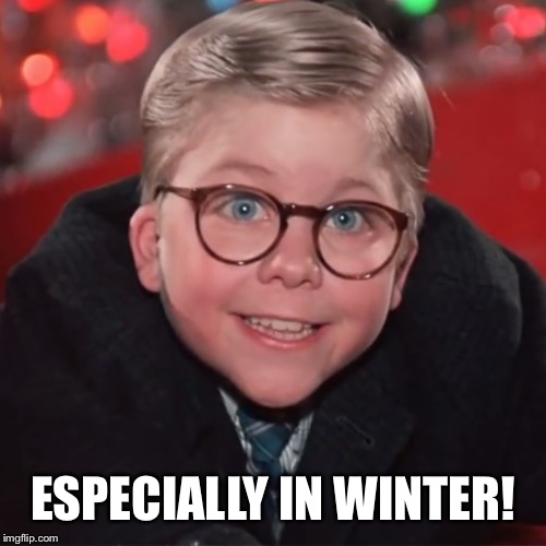 ESPECIALLY IN WINTER! | made w/ Imgflip meme maker