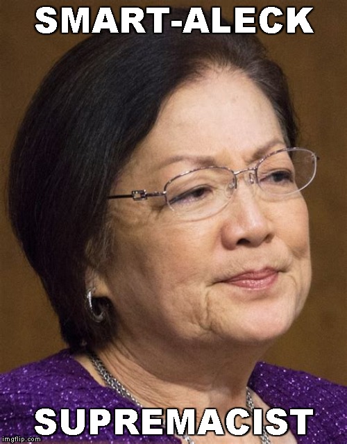 Mazie Hirono | SMART-ALECK SUPREMACIST | image tagged in mazie hirono | made w/ Imgflip meme maker