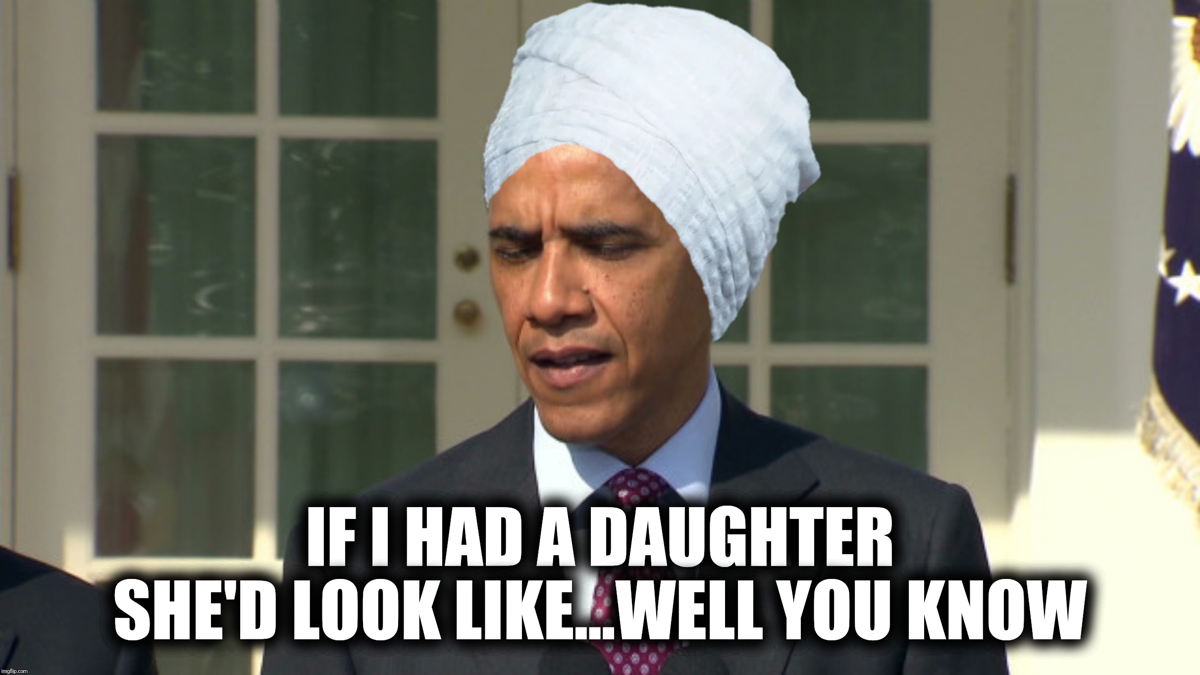 Bad Photoshop Sunday presents:  Wait, I do have a daughter! | IF I HAD A DAUGHTER SHE'D LOOK LIKE...WELL YOU KNOW | image tagged in barrack obama,ilhan omar,if i had a son | made w/ Imgflip meme maker