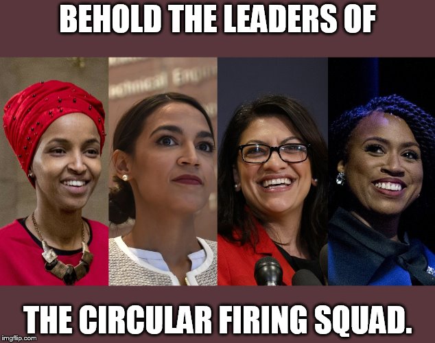 Squad | BEHOLD THE LEADERS OF; THE CIRCULAR FIRING SQUAD. | image tagged in squad | made w/ Imgflip meme maker