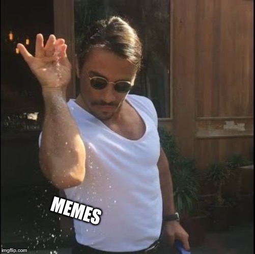 salt bae | MEMES | image tagged in salt bae | made w/ Imgflip meme maker