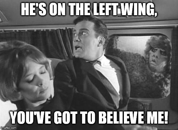 Shatner airplane gremlin | HE'S ON THE LEFT WING, YOU'VE GOT TO BELIEVE ME! | image tagged in shatner airplane gremlin | made w/ Imgflip meme maker