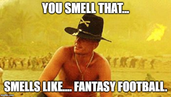 Asado in the morning ... It smells like victory... | YOU SMELL THAT... SMELLS LIKE.... FANTASY FOOTBALL. | image tagged in asado in the morning  it smells like victory | made w/ Imgflip meme maker
