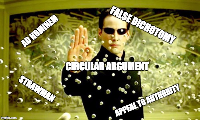 neo | FALSE DICHOTOMY; AD HOMINEM; CIRCULAR ARGUMENT; STRAWMAN; APPEAL TO AUTHORITY | image tagged in neo | made w/ Imgflip meme maker