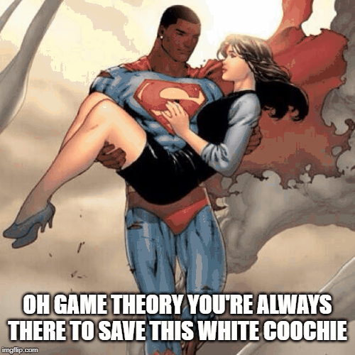 OH GAME THEORY YOU'RE ALWAYS THERE TO SAVE THIS WHITE COOCHIE | image tagged in gifs | made w/ Imgflip images-to-gif maker