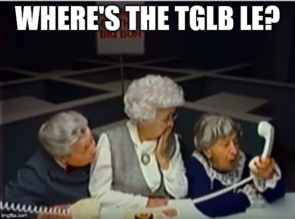 WHERE'S THE TGLB LE? | made w/ Imgflip meme maker