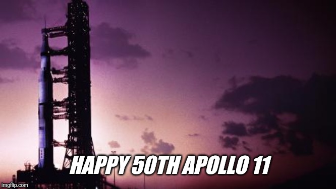 Apollo 11 | HAPPY 50TH APOLLO 11 | image tagged in apollo 11,one small step for man,buzz aldrin,neil armstrong,michael collins,july 20th 1969 | made w/ Imgflip meme maker