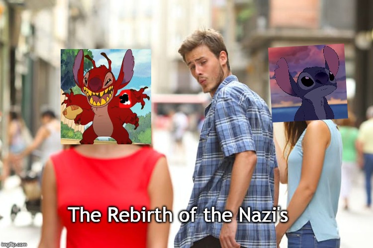 Rebirth. (Very Bad) | The Rebirth of the Nazi's | image tagged in memes,distracted boyfriend | made w/ Imgflip meme maker