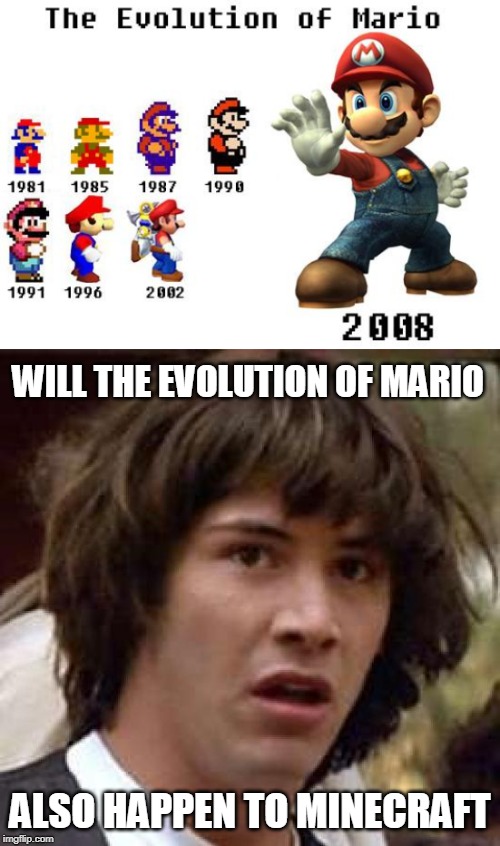 Go from 16-bit gaming in the 1980's to 3D gaming in the 2000's, to everyone play 16-bit games in 2011? | WILL THE EVOLUTION OF MARIO; ALSO HAPPEN TO MINECRAFT | image tagged in memes,conspiracy keanu | made w/ Imgflip meme maker