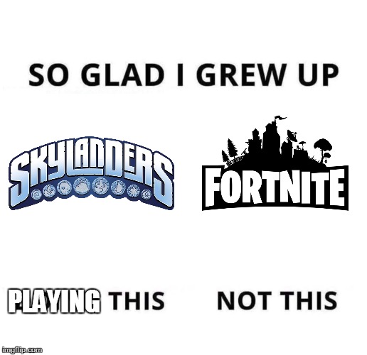 So glad I grew up doing this | PLAYING | image tagged in so glad i grew up doing this | made w/ Imgflip meme maker