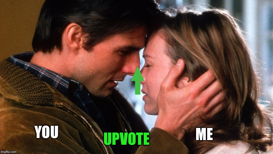 Famous movie upvote quotes: July 18-25, a DrSarcasm event |  UPVOTE; ME; YOU | image tagged in jerry maguire | made w/ Imgflip meme maker
