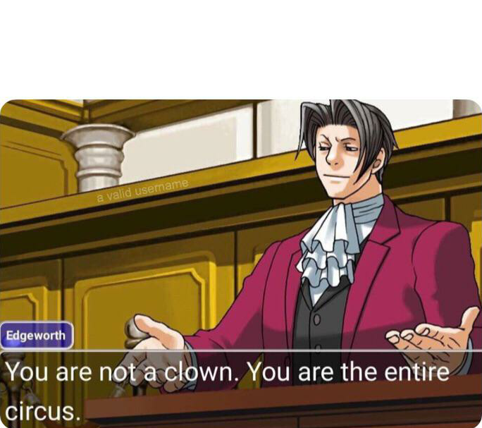 You are not a clown. You are the entire circus. Blank Meme Template