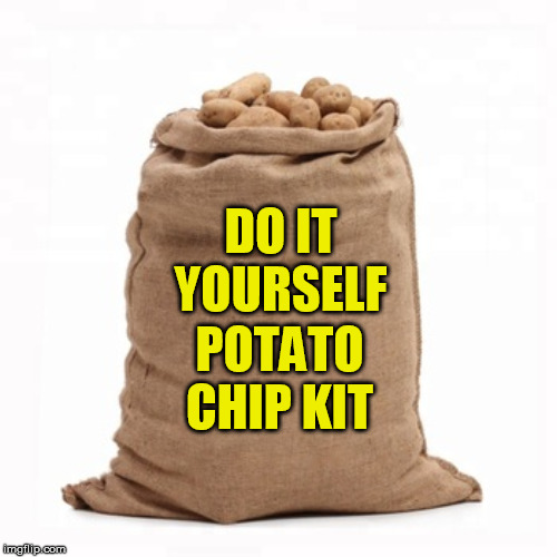 potato | DO IT YOURSELF; POTATO CHIP KIT | image tagged in potato | made w/ Imgflip meme maker