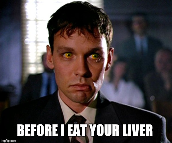 Eugene Tombs | BEFORE I EAT YOUR LIVER | image tagged in eugene tombs | made w/ Imgflip meme maker