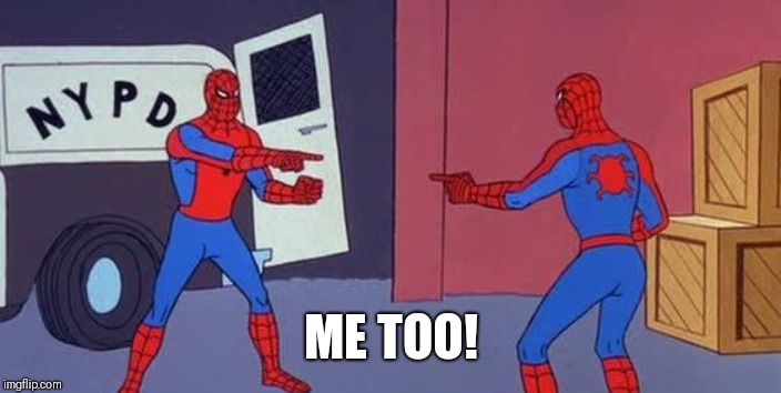 Spider Man Double | ME TOO! | image tagged in spider man double | made w/ Imgflip meme maker