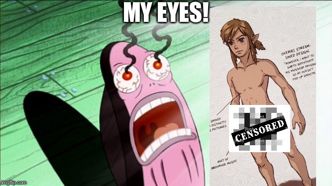 When the Internet saw Link naked. | MY EYES! | image tagged in spongebob my eyes | made w/ Imgflip meme maker