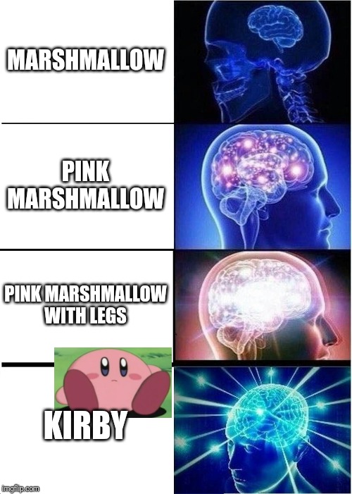 Expanding Brain | MARSHMALLOW; PINK MARSHMALLOW; PINK MARSHMALLOW WITH LEGS; KIRBY | image tagged in memes,expanding brain,kirby | made w/ Imgflip meme maker