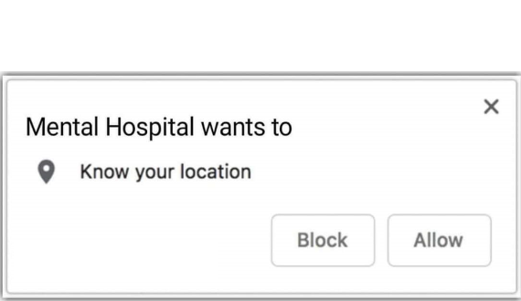 High Quality Mental Hospital wants to know your location Blank Meme Template