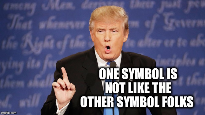 ONE SYMBOL IS NOT LIKE THE OTHER SYMBOL FOLKS | made w/ Imgflip meme maker