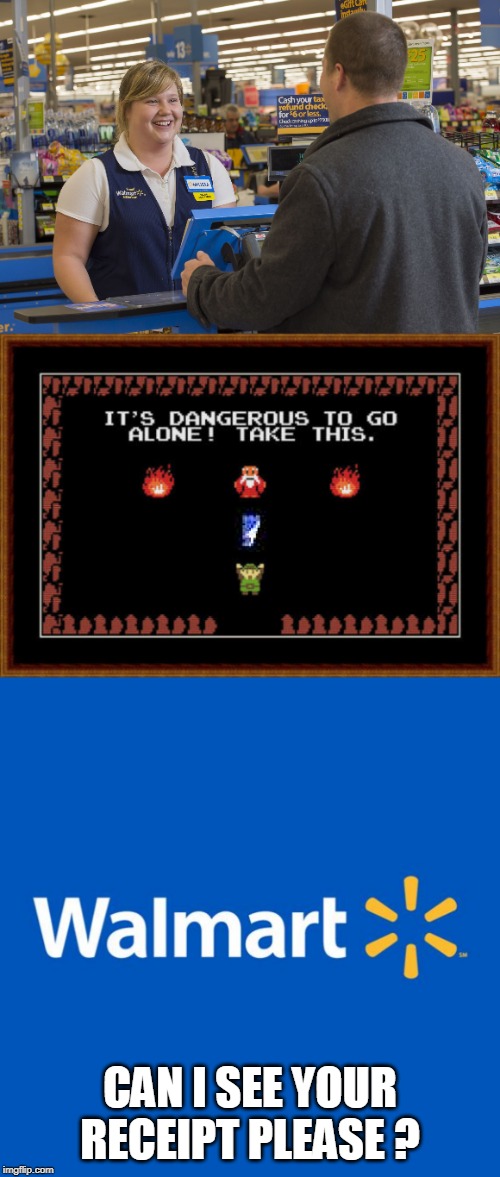 CAN I SEE YOUR RECEIPT PLEASE ? | image tagged in walmart life,walmart checkout lady,the legend of zelda | made w/ Imgflip meme maker