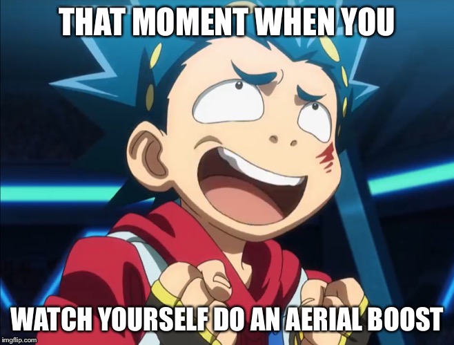 THAT MOMENT WHEN YOU; WATCH YOURSELF DO AN AERIAL BOOST | made w/ Imgflip meme maker
