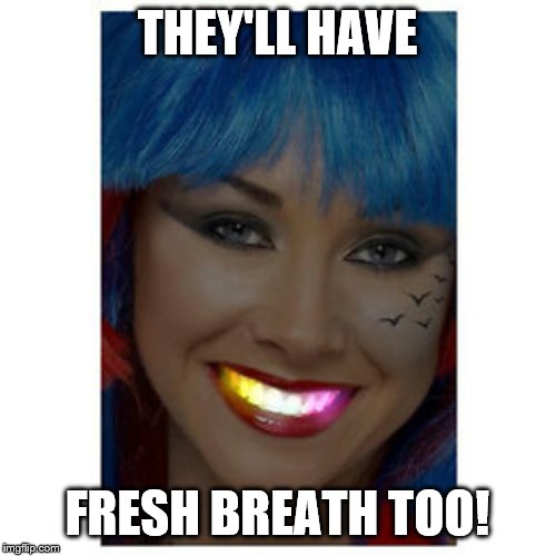 THEY'LL HAVE FRESH BREATH TOO! | made w/ Imgflip meme maker