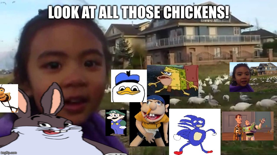 Look at all those memes! | LOOK AT ALL THOSE CHICKENS! | image tagged in look at all those chickens,weegee,sanic,jeffy,dolan,bee movie | made w/ Imgflip meme maker