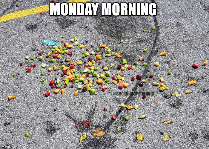 Mondays | MONDAY MORNING | image tagged in monday,mondays,monday mornings,social more media | made w/ Imgflip meme maker