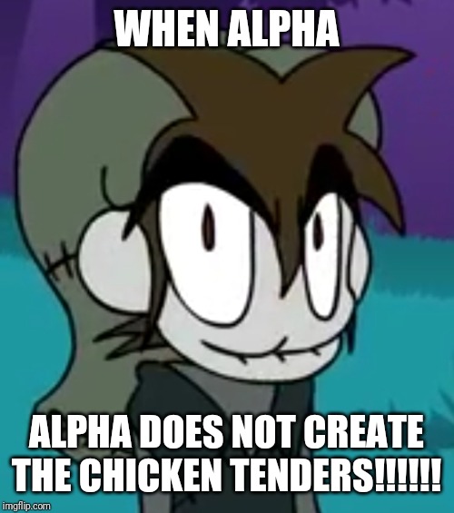 Kirbopher terrain of magical expertise | WHEN ALPHA; ALPHA DOES NOT CREATE THE CHICKEN TENDERS!!!!!! | image tagged in kirbopher,terrain of magical expertise,tome,kirbopher15 | made w/ Imgflip meme maker