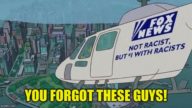 YOU FORGOT THESE GUYS! | made w/ Imgflip meme maker